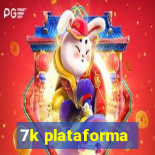 7k plataforma